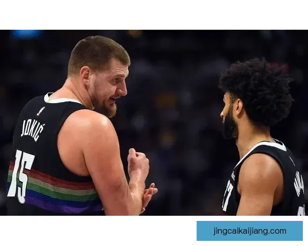 掘金主帅：击败马刺是本赛季最佳胜利之一 约基奇抛投手感堪称神奇